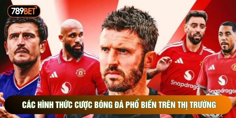 Các hình thức cược bóng đá phổ biến trên thị trường