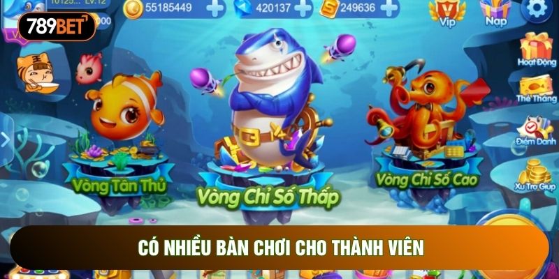 Có nhiều bàn chơi cho thành viên