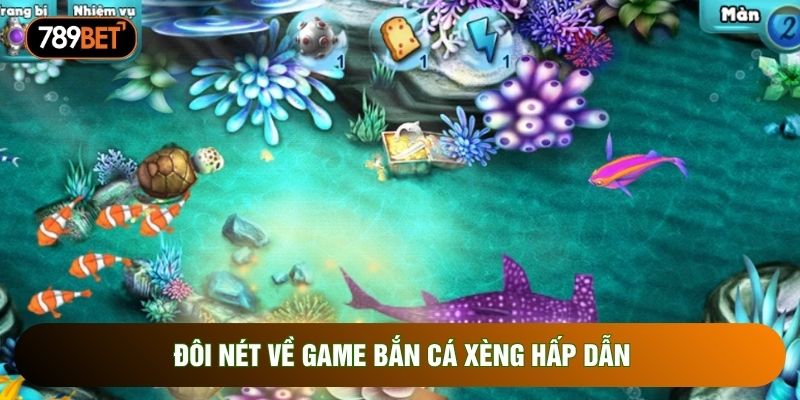 Đôi nét về game bắn cá xèng hấp dẫn