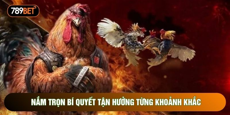 Nắm trọn bí quyết tận hưởng từng khoảnh khắc