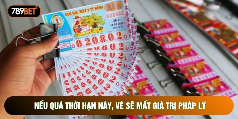 Nếu quá thời hạn này, vé sẽ mất giá trị pháp lý
