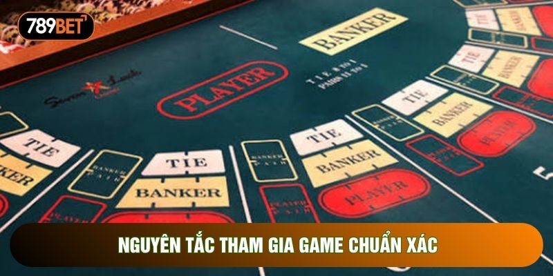 Nguyên tắc tham gia game chuẩn xác