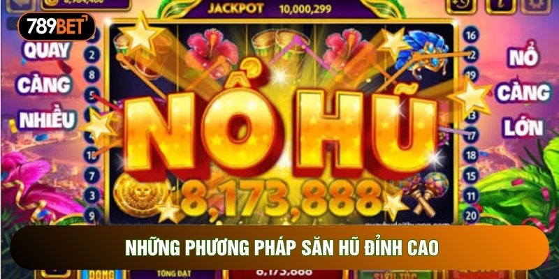 Những phương pháp săn hũ đỉnh cao