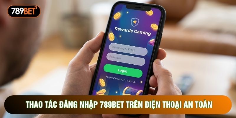 Thao tác đăng nhập 789bet trên điện thoại an toàn