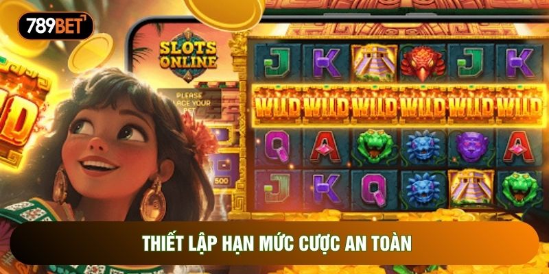 Thiết lập hạn mức cược an toàn
