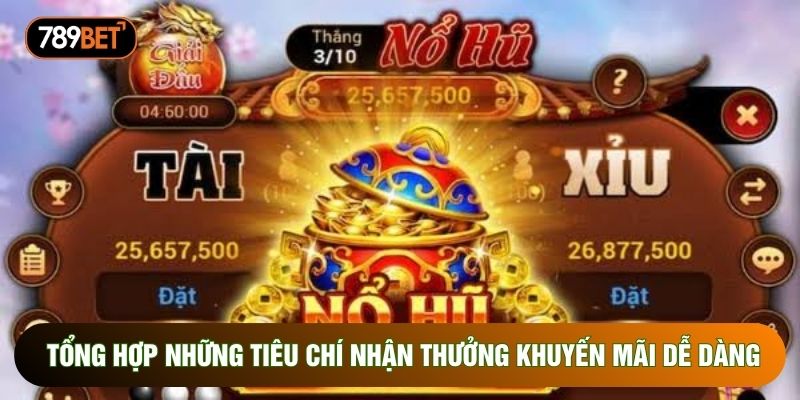 Tổng hợp những tiêu chí nhận thưởng khuyến mãi dễ dàng