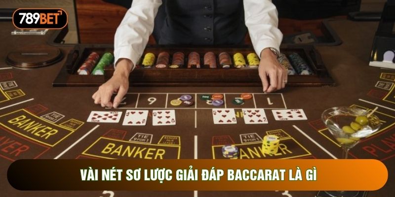 Vài nét sơ lược giải đáp baccarat là gì