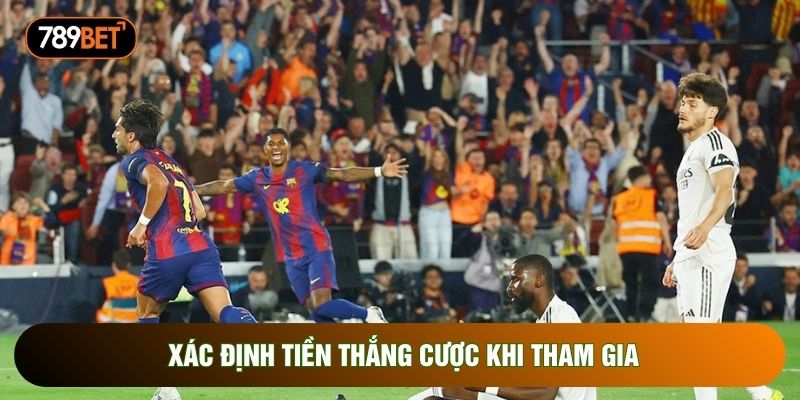 Xác định tiền thắng cược khi tham gia Xác định tiền thắng cược khi tham gia