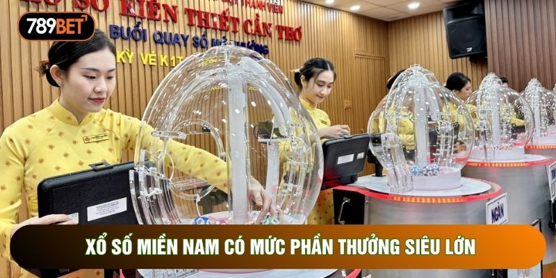 Xổ số miền nam có mức phần thưởng siêu lớn